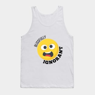 Blissfully Ignorant Tank Top